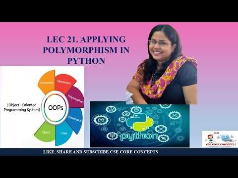Lec.21 APPLYING POLYMORPHISM IN PYTHON