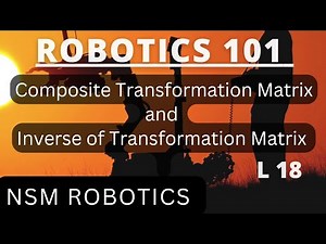 Composite Transformation Matrix | Inverting a Homogenous Transformation Matrix | Kinematic | L18