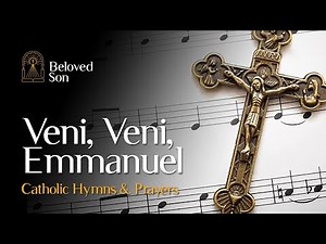 Veni, Veni, Emmanuel (O Come, O Come, Emmanuel) | Catholic Hymns & Prayers