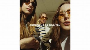 HAIM: Something To Tell You