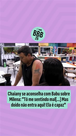 Chai foi pedir conselhos para o Babu sobre a situação com Milena e o diálogo, apesar de sério, é engraçãdo: Babu: Mas não é com pena, é com educação, firmeza. Você também não é obrigada a... "Pô, olha, então faz o seguinte? Então é melhor a gente se afastar que aí eu..." Chai: Não, não sou próxima dela. Babu: Então é isso. Chai: Entendeu? Só que aí ela me falou que tem esse problema, eu não sabia que ela tinha esse problema de surtar. Babu: É, também... É assim, eu já tinha percebido, mas achei 