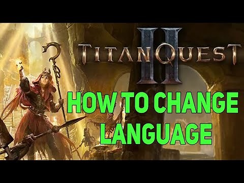Titan Quest 2 How To Change Language
