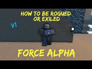 HOW TO BE ROGUED/EXILED V1 | FORCE [ALPHA]