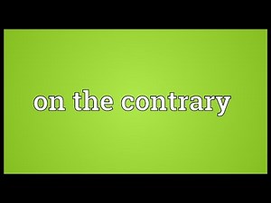 On the contrary Meaning