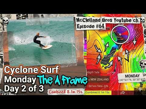 Episode #64 - Cyclone Surf Monday Day 2 of 3 - The 'A' Frame