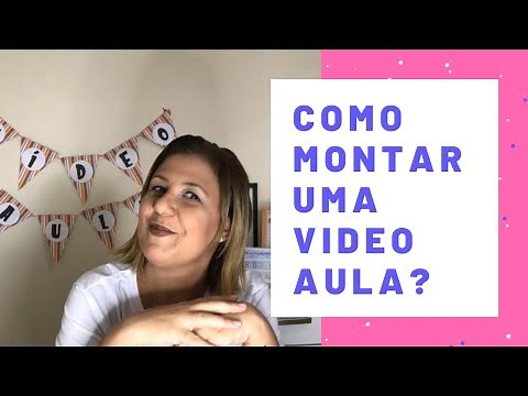 Como montar uma vídeo aula?