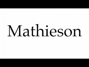 How to Pronounce Mathieson