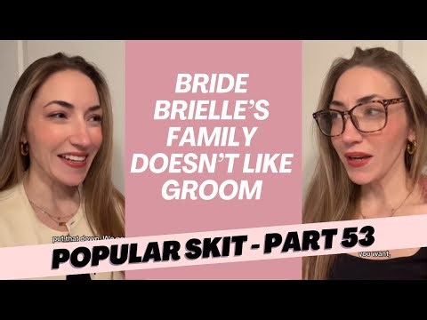 Part 53: Bride Brielle’s Family Doesn’t Like Groom