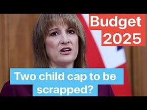 Budget 2025: Will Rachel Reeves Scrap the Two Child Benefit Cap?