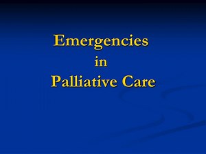 Emergencies in Palliative Care - SlideServe
