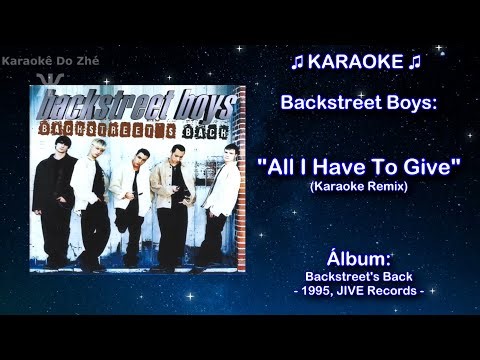 [SEM VOCAIS 100%] Backstreet Boys Karaoke: "All I Have To Give"