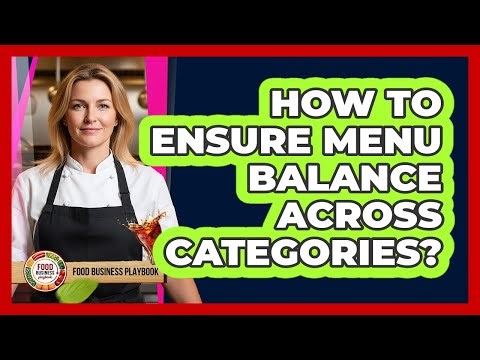 How To Ensure Menu Balance Across Categories?