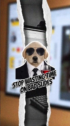 STOP WASTING TIME ON BAD SLIDES