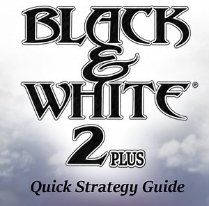 Black & White 2 Plus Quick Strategy Guide file