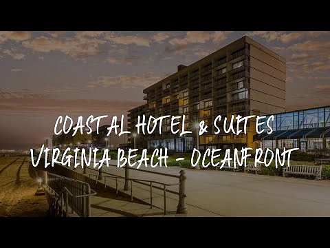 Coastal Hotel & Suites Virginia Beach - Oceanfront Review - Virginia Beach , United States of Americ