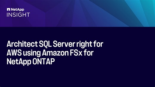 Architect SQL Server right for AWS using Amazon FSx for NetApp ONTAP [1158-3] | NetApp Video