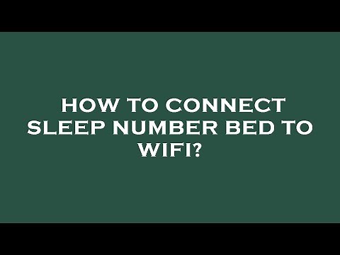 How to connect sleep number bed to wifi?