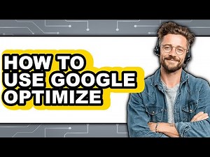 How to Use Google Optimize - Full Guide