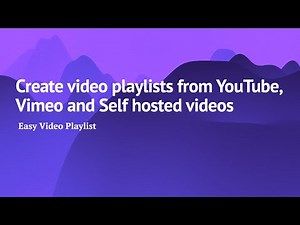 Easy Video Playlist: Create video playlists form YouTube, Vimeo or Self hosted videos