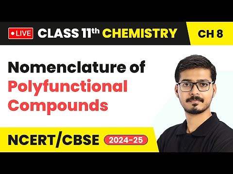 Nomenclature of Polyfunctional Compounds - Organic Chemistry | Class 11 Chemistry Chapter 8 #live
