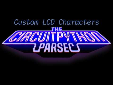 John Park's CircuitPython Parsec: LCD Character Display Custom Glyphs