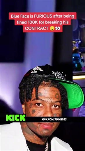 Blue Face is FURIOUS after being fined 100K for breaking his CONTRACT#adinross #blueface #ishowspeed