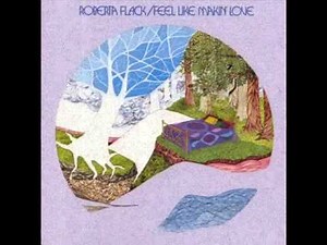 ROBERTA FLACK - Feel Like Makin' Love