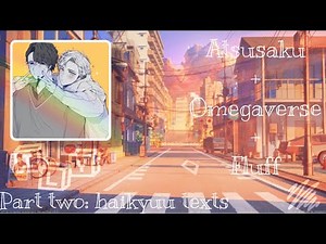 Haikyuu texts || Omegaverse: Sakuatsu || Part 2!