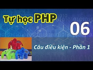 Lập trình PHP - 06 Câu điều kiện