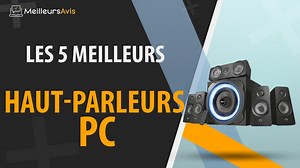 MEILLEUR HAUT-PARLEUR PC - Avis & Guide dachat (Comparatif 2021)
