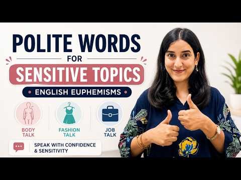 Polite Words for Sensitive Topics | English Euphemisms for Body, Style & Employment