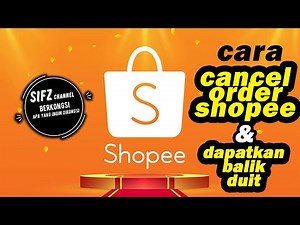 TUTORIAL | cara cancel order shopee & dapatkan balik duit