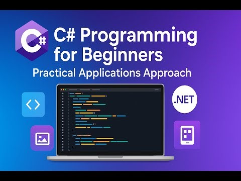C# Programming for Beginners | Practical Applications Approach | Part 1/2