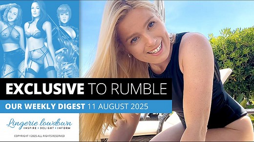 Exclusive to Rumble : Weekly digest for week beginning 11 August 2025