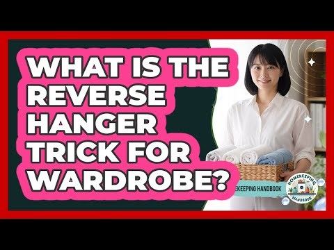 What Is the Reverse Hanger Trick for Wardrobe?