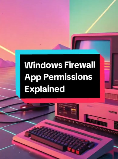 Understanding Windows Firewall App Permissions