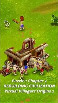 Puzzle 1 Chapter 2 Rebuilding Civilization | Virtual Villagers Origins 2