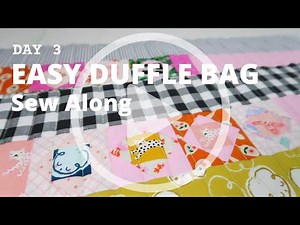 Easy Duffle Bag Sew Along - Day 3