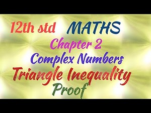 12th std/MATHS/ Chapter 2/ Complex numbers/ Triangle Inequality Proof
