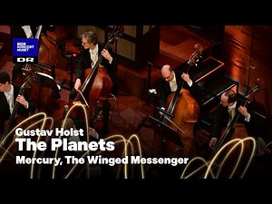 Holst: The Planets - Mercury, the Winged Messenger // Danish National Symphony Orchestra (LIVE)