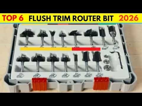 Top 6 Flush Trim Router Bit 2026 – Perfectly Flush Edges, Zero Tear-Out & Glass-Smooth Results