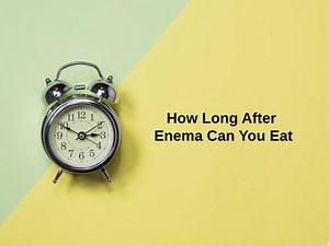 How Long After Enema Can You Eat (And Why)?
