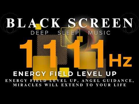 Energy Field Level Up 1111 Hz - Angel Guidance, Miracles Will Extend To Your Life