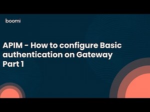 APIM - How to configure Basic Authentication on Gateway - Part 1