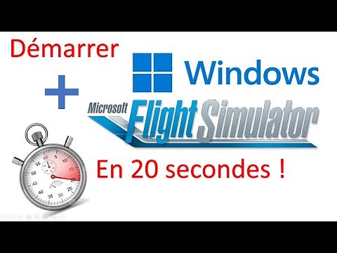 MSFS 2020 FR 20 secondes seulement pour démarrer Windows + FS2020 + outils/add-ons !