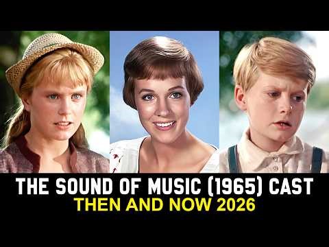 The Sound of Music (1965) Cast Then and Now 2026 | Where Are They Today?