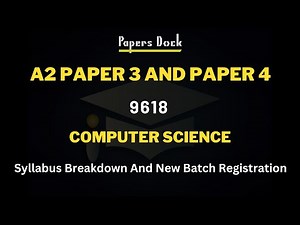 A2 Level CS 9618 Syllabus Breakdown And Guidance | New Batch Registration