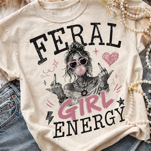 Feral Girl Energy PNG | Funny Aesthetic Shirt Design | Edgy Quote Graphic | Retro Distressed Typography | Trendy Gen Z Tee - Etsy
