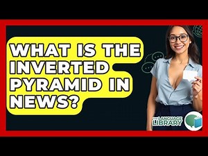 What Is The Inverted Pyramid In News? - The Language Library