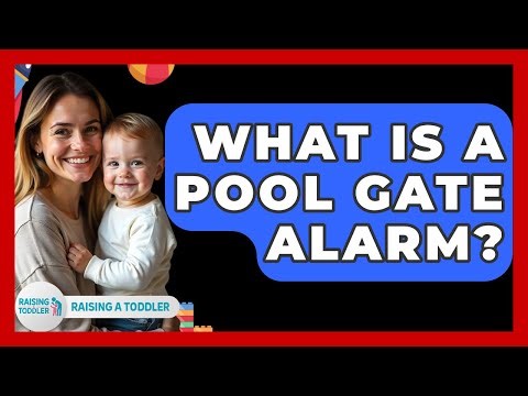 What Is A Pool Gate Alarm? - Raising A Toddler